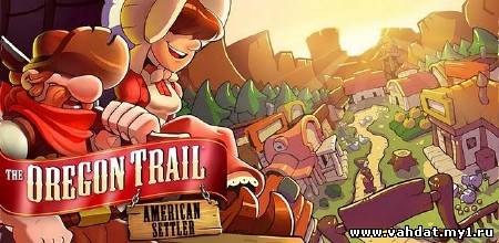 The Oregon Trail: Settler (1.0.0) [Стратегия, RUS][Android]