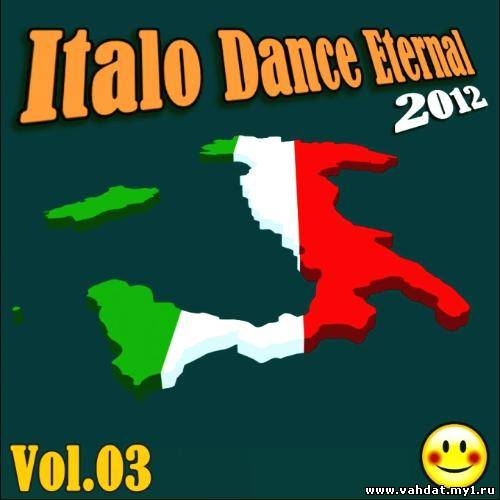 Italo Dance Eternal Vol.03 (2012)