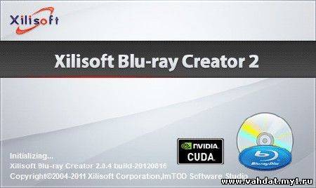 Xilisoft Blu-ray Creator 2.0.4 Build (2012) ML