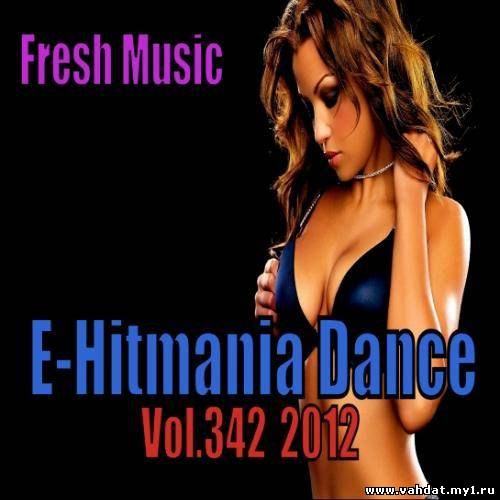 E-Hitmania Dance Vol.342 (2012)