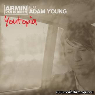 Armin van Buuren feat Adam Young - Youtopia (Radio Edit)