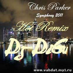 Chris Parker - Symphony 2011 (Dj-DiGu Hot Remix) NEW 2011