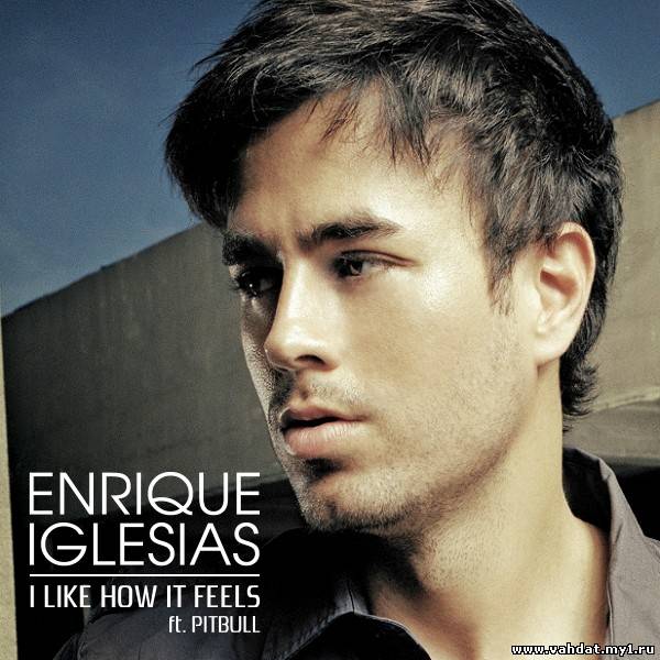 Enrique Iglesias feat. Pitbull - I Like How It Feels (NEW 2011)